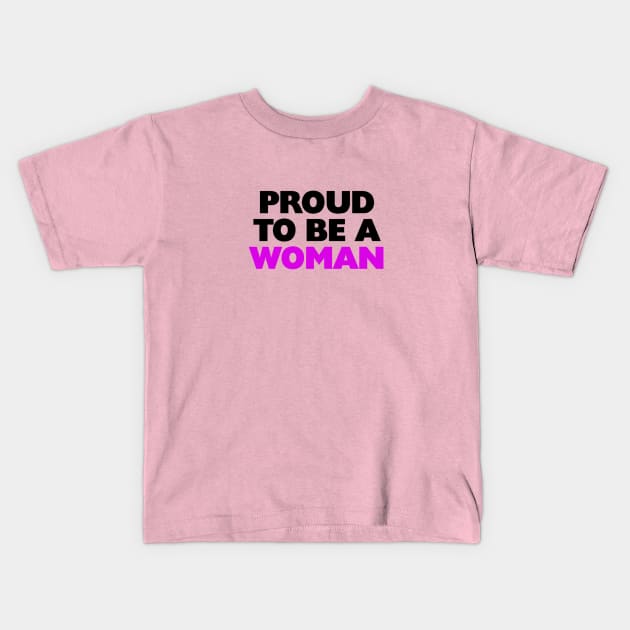 Bold Proud To Be A Woman Text Design Kids T-Shirt by MagicMythLegend